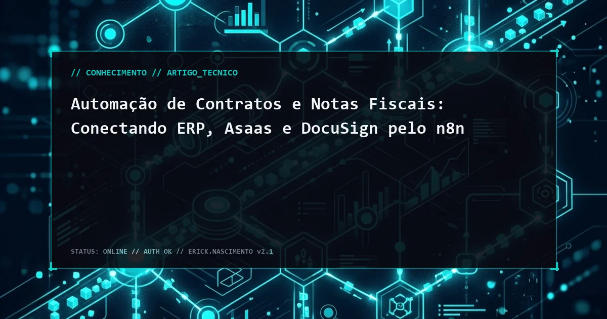 Automação de Contratos e Notas Fiscais: Conectando ERP, Asaas e DocuSign pelo n8n