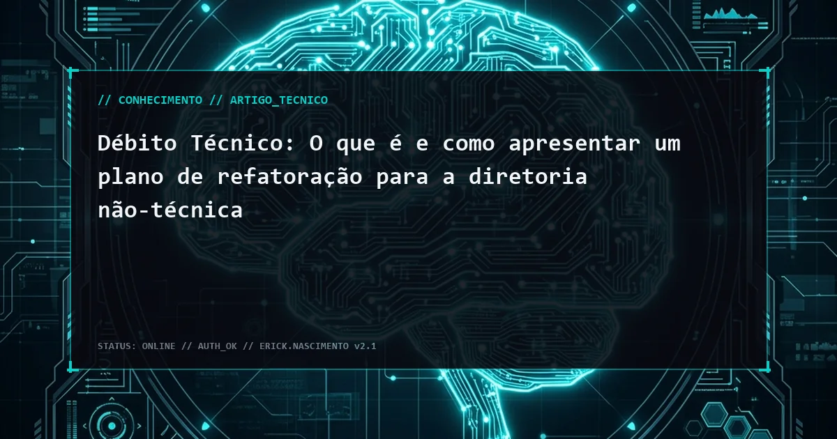 Débito Técnico: O que é e como apresentar um plano de refatoração para a diretoria não-técnica