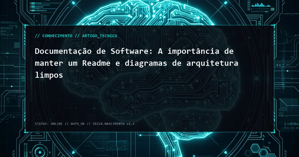 Documentação de Software: A importância de manter um Readme e diagramas de arquitetura limpos